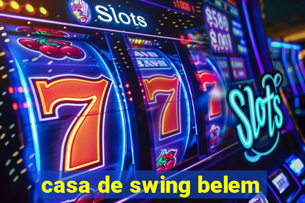 casa de swing belem